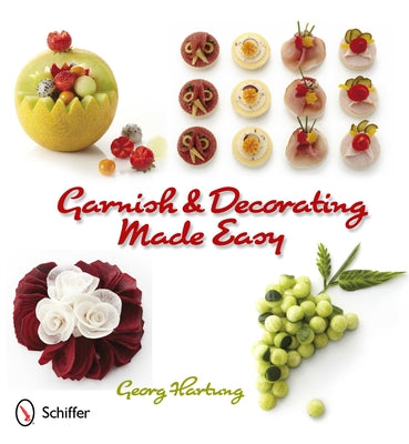 Garnish & Decorating Made Easy by Hartung, Georg