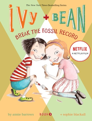 Ivy and Bean: Break the Fossil Record - Book 3 by Barrows, Annie
