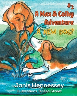 A New Dog?: A Max & Colby Adventure by Street, Teresa