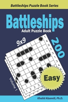 Battleships Adult Puzzle Book: 200 Easy (9x9) Puzzles by Alzamili, Khalid