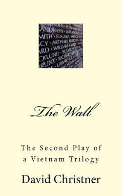 The Wall: A Drama in Two Acts by Christner, David W.