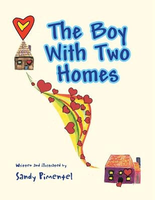 The Boy with Two Homes by Pimentel, Sandy