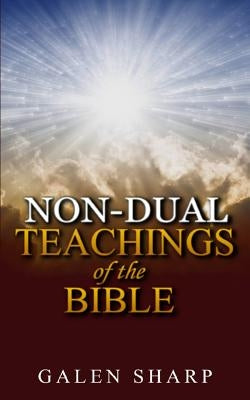 Non-Dual Teachings Of The Bible by Sharp, Galen