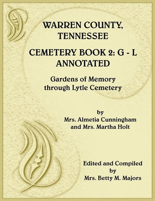 Warren County, Tennessee Cemetery Book 2 Annotated, G-L by Holt, Martha