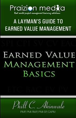 Earned Value Basics: An Introduction to Earned Value for Beginners by Media, Praizion