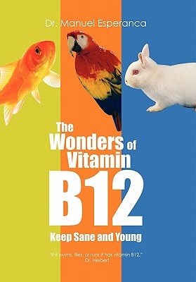 The Wonders of Vitamin B12 by Esperanca, Manuel