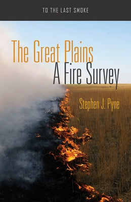 The Great Plains: A Fire Survey by Pyne, Stephen J.