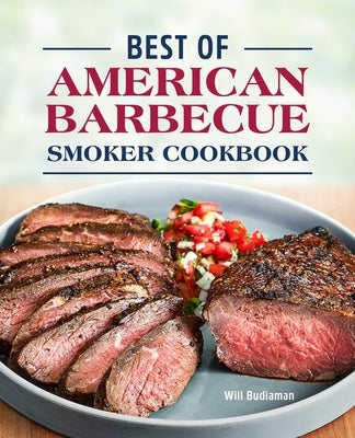 Best of American Barbecue Smoker Cookbook by Budiaman, Will
