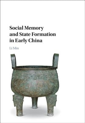 Social Memory and State Formation in Early China by Li, Min