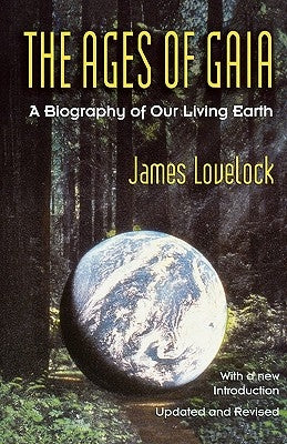 Ages of Gaia: A Biography of Our Living Earth by Lovelock, James