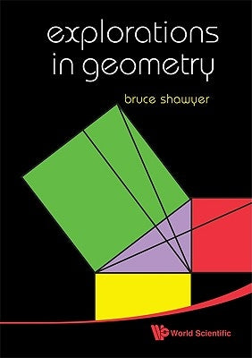 Explorations in Geometry by Shawyer, Bruce