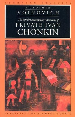 The Life and Extraordinary Adventures of Private Ivan Chonkin by Voinovich, Vladimir