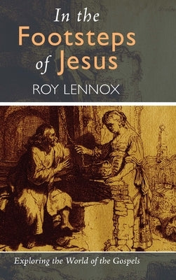 In the Footsteps of Jesus by Lennox, Roy