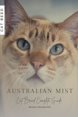 Australian Mist: Cat Breed Complete Guide by Shurpatenko, Ruslana