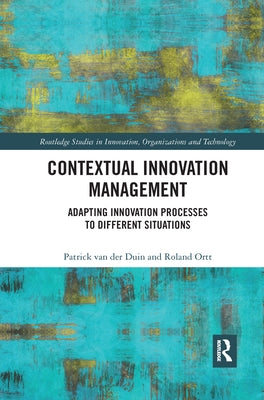 Contextual Innovation Management: Adapting Innovation Processes to Different Situations by Van Der Duin, Patrick