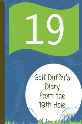 Golf Duffer's Diary from the 19th Hole by Journal, Angel