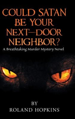 Could Satan Be Your Next-Door Neighbor?: A Breathtaking Murder Mystery Novel by Hopkins, Roland