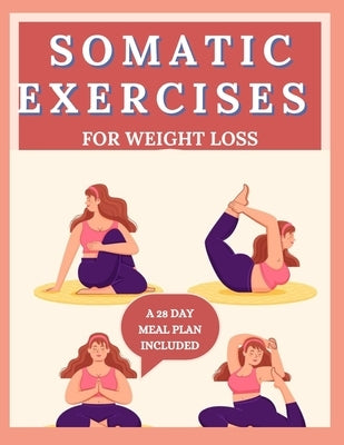 Somatic Exercises for Weight Loss: 28 Day body Transformation, burn-out excess fat with yoga and increase body flexibility (2024/2025) by Vergara, Lyndon S.