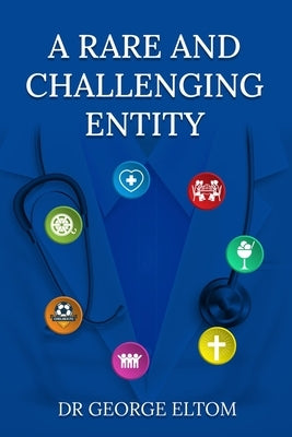 A Rare and Challenging Entity by Eltom, George