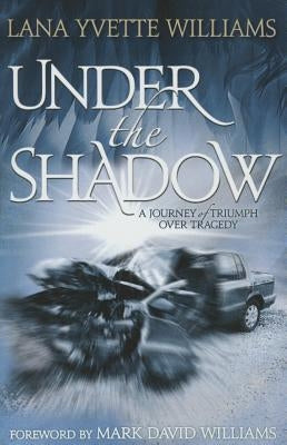 Under the Shadow by Williams, Lana Y.