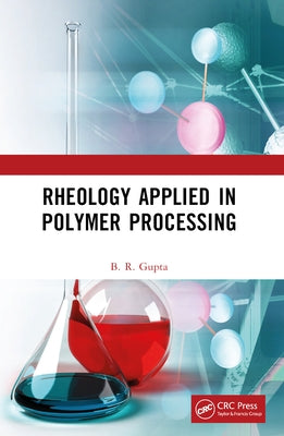 Rheology Applied in Polymer Processing by Gupta, B. R.