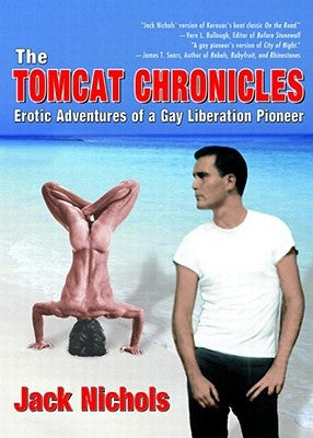 The Tomcat Chronicles: Erotic Adventures of a Gay Liberation Pioneer by Nichols, Jack