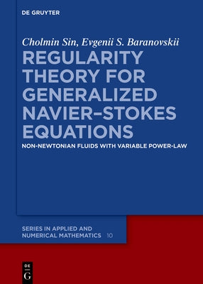 Regularity Theory for Generalized Navier-Stokes Equations: Non-Newtonian Fluids with Variable Power-Law by Sin, Cholmin