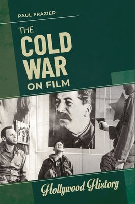 The Cold War on Film by Frazier, Paul