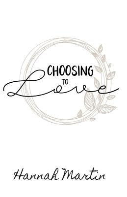 Choosing to Love by Martin, Hannah