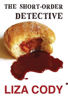 The Short-Order Detective by Cody, Liza