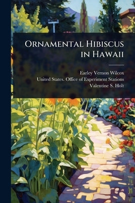 Ornamental Hibiscus in Hawaii by Wilcox, Earley Vernon