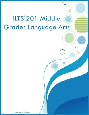 ILTS 201 Middle Grades Language Arts by Kennedy, Poppy U.