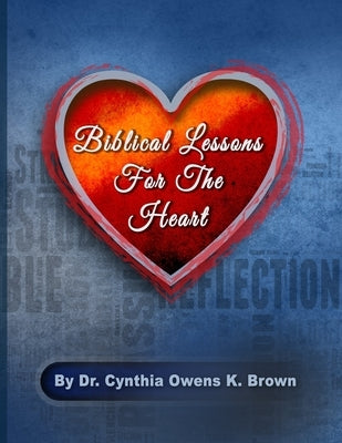 Biblical Lessons For The Heart by Andrews, Ayesha M.