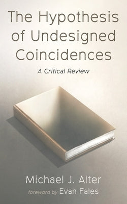The Hypothesis of Undesigned Coincidences by Alter, Michael J.