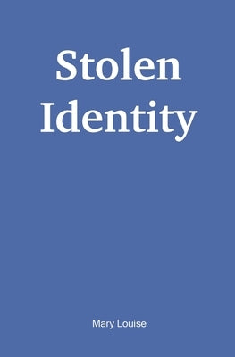 Stolen Identity by Louise, Mary