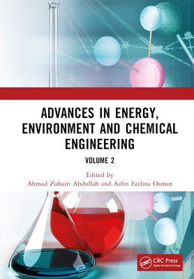 Advances in Energy, Environment and Chemical Engineering Volume 2: Proceedings of the 8th International Conference on Advances in Energy, Environment by Abdullah, Ahmad Zuhairi