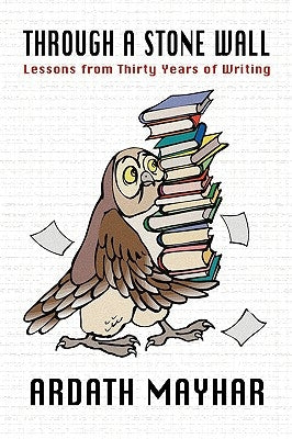 Through a Stone Wall: Lessons from Thirty Years of Writing by Mayhar, Ardath