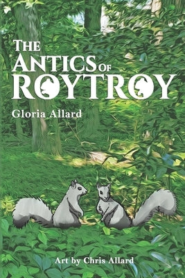 The Antics of RoyTroy by Allard, Chris Michael
