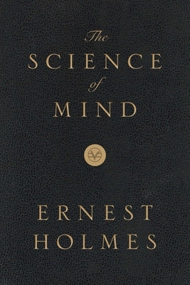 The Science of Mind: Deluxe Leather-Bound Edition by Holmes, Ernest