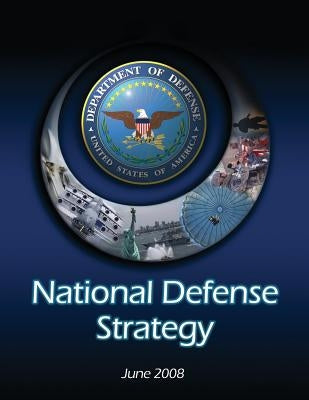 National Defense Strategy: June 2008 by Gates, Robert M.