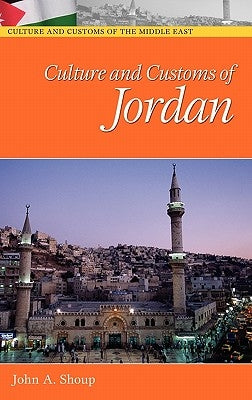 Culture and Customs of Jordan by Shoup, John A.