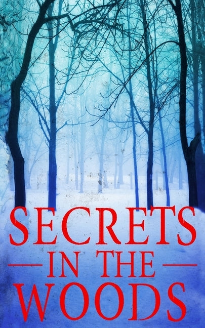 Secrets in the Woods by Clarke, Alexandria
