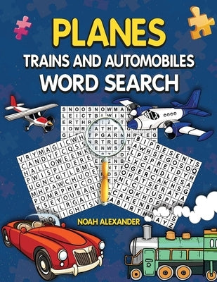 Planes Trains and Automobiles Word Search by Alexander, Noah