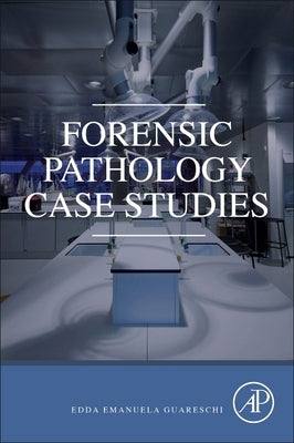Forensic Pathology Case Studies by Guareschi, Edda