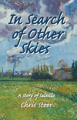 In Search of Other Skies: A Story of Saltillo by Steer, Chris