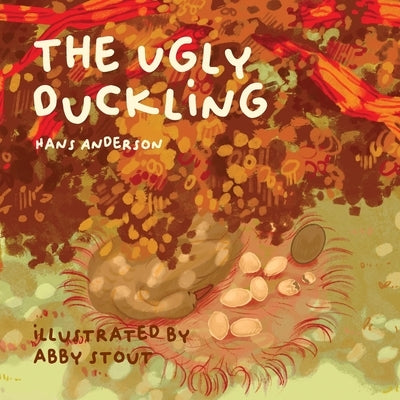 The Ugly Duckling: Illustrated by Abby Stout by Stout, Abby K.