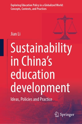 Sustainability in China's Education Development: Ideas, Policies and Practice by Li, Jian