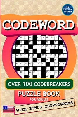 Codeword Puzzle Book for Adults: Over 100 Classic Coded Crosswords (Codebreakers) - With Bonus Cryptograms (US version) by Puzzling Aunties