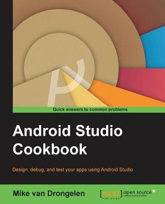 Android Studio Cookbook by Van Drongelen, Mike