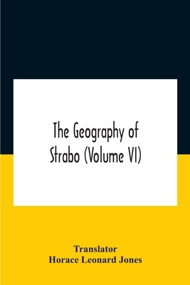 The Geography Of Strabo (Volume Vi) by Leonard Jones, Horace